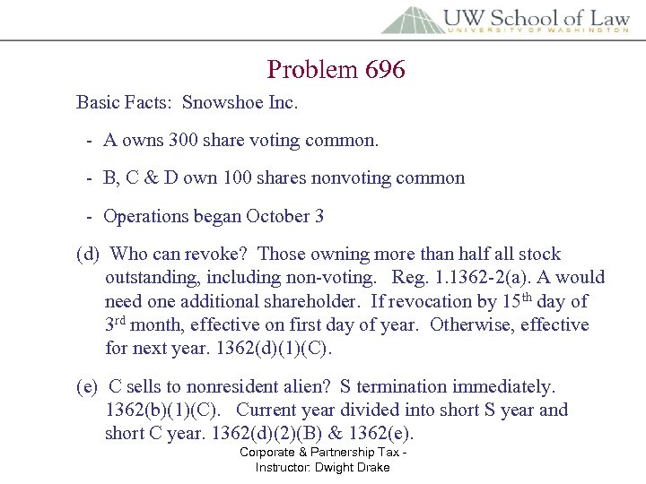 Problem 696 Basic Facts: Snowshoe Inc. - A owns 300 share voting common. -