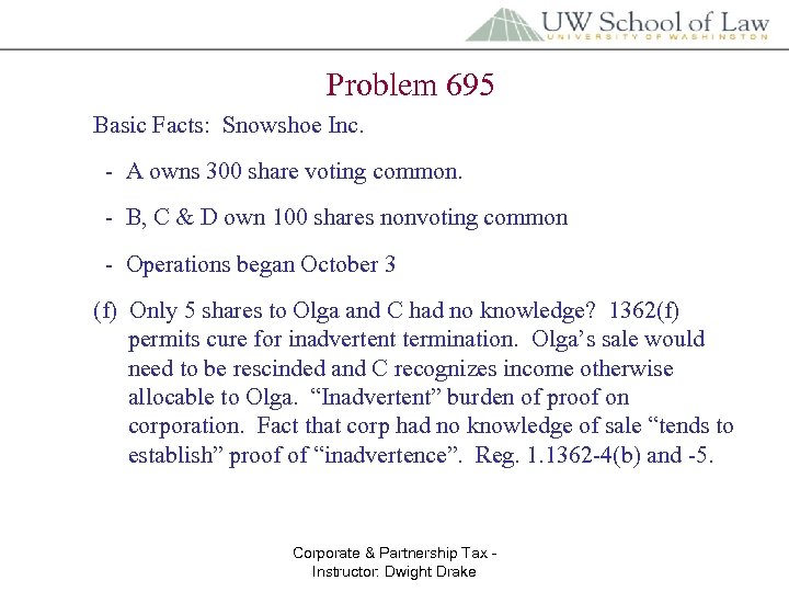Problem 695 Basic Facts: Snowshoe Inc. - A owns 300 share voting common. -