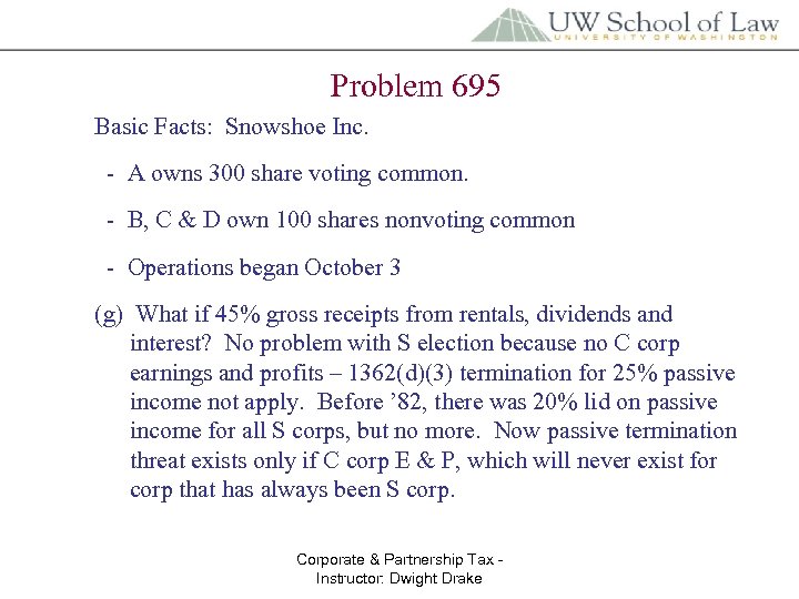 Problem 695 Basic Facts: Snowshoe Inc. - A owns 300 share voting common. -