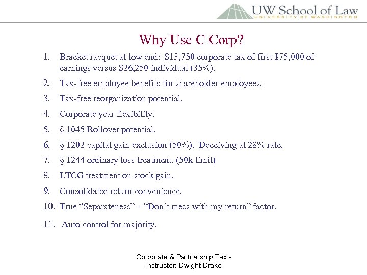 Why Use C Corp? 1. Bracket racquet at low end: $13, 750 corporate tax