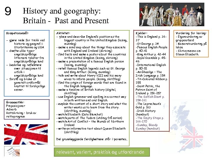 9 History and geography: Britain - Past and Present Kompetansemål: - gjøre rede for
