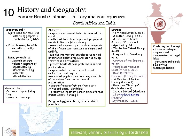 10 History and Geography: Former British Colonies – history and consequences South Africa and