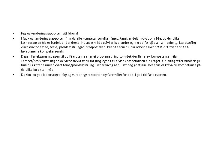  • • Fag og vurderingsrapporten sitt føremål I fag - og vurderingsrapporten finn