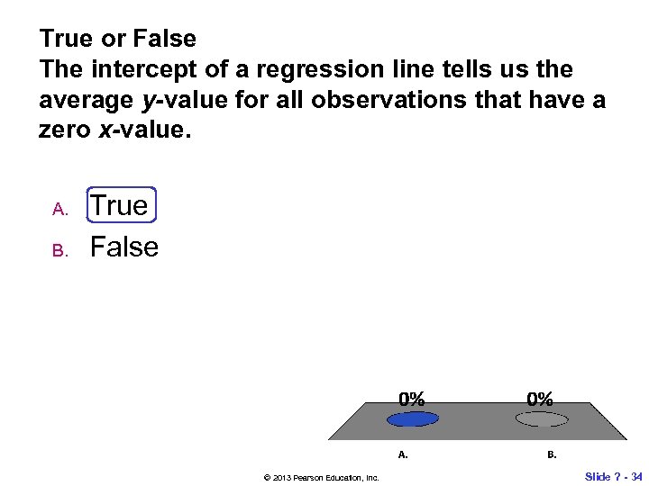True or False The intercept of a regression line tells us the average y-value