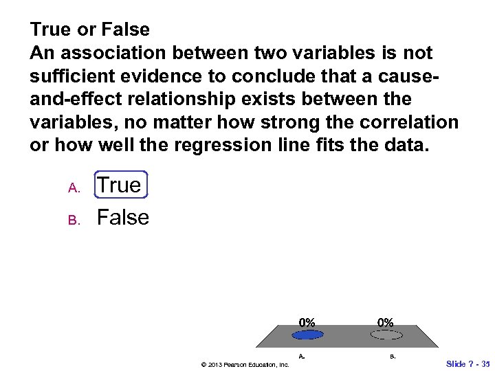 True or False An association between two variables is not sufficient evidence to conclude