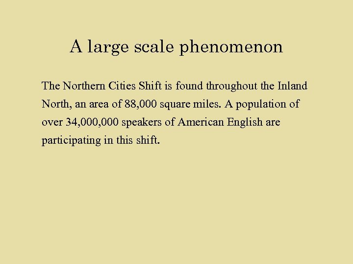 A large scale phenomenon The Northern Cities Shift is found throughout the Inland North,