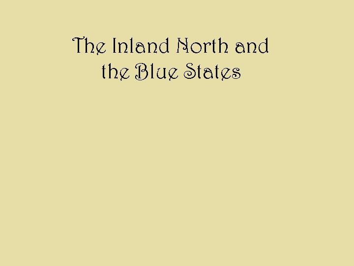 The Inland North and the Blue States 