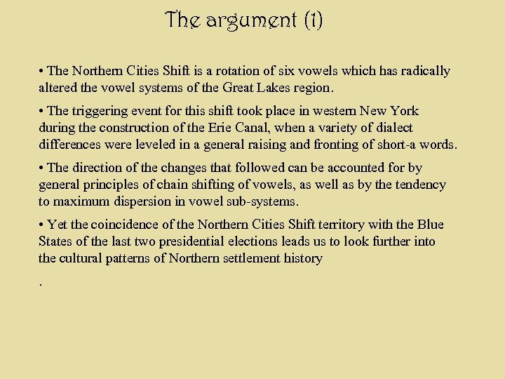 The argument (1) • The Northern Cities Shift is a rotation of six vowels