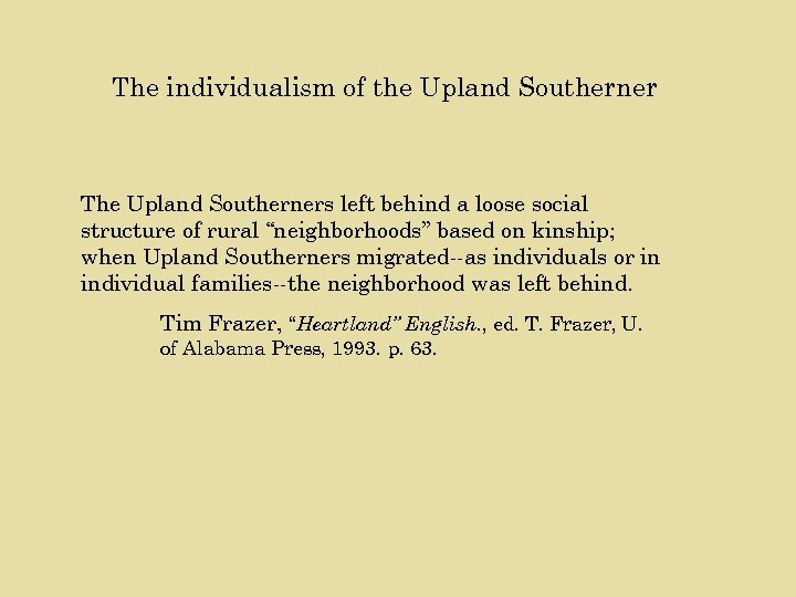 The individualism of the Upland Southerner The Upland Southerners left behind a loose social