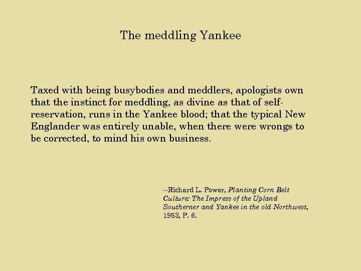 The meddling Yankee Taxed with being busybodies and meddlers, apologists own that the instinct