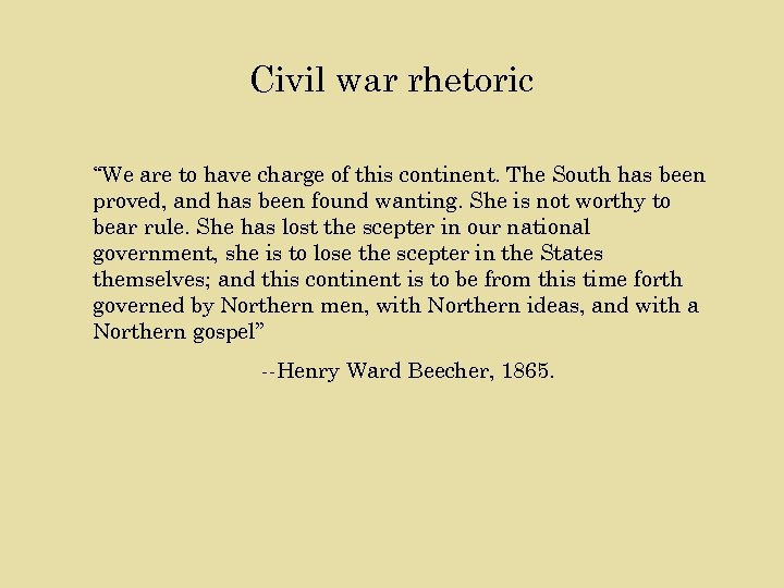 Civil war rhetoric “We are to have charge of this continent. The South has