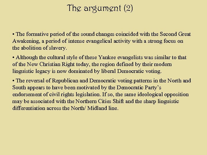 The argument (2) • The formative period of the sound changes coincided with the