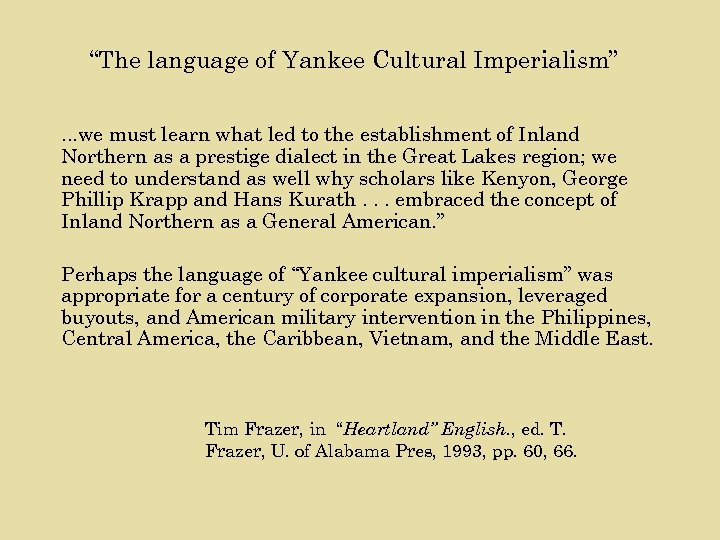 “The language of Yankee Cultural Imperialism”. . . we must learn what led to
