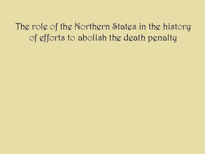 The role of the Northern States in the history of efforts to abolish the