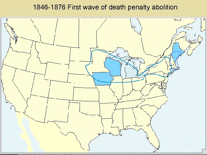 1846 -1876 First wave of death penalty abolition 