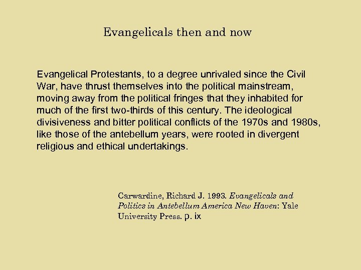 Evangelicals then and now Evangelical Protestants, to a degree unrivaled since the Civil War,