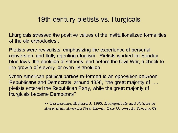 19 th century pietists vs. liturgicals Liturgicals stressed the positive values of the institutionalized