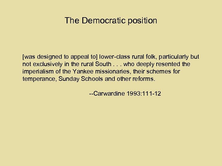 The Democratic position [was designed to appeal to] lower-class rural folk, particularly but not