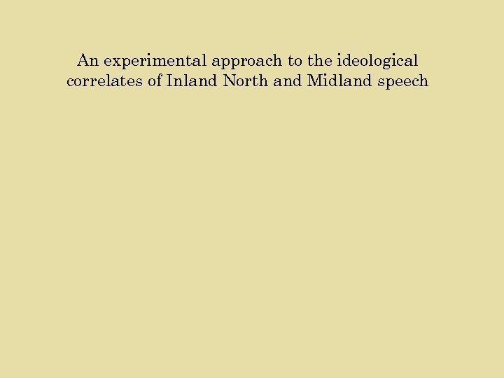An experimental approach to the ideological correlates of Inland North and Midland speech 