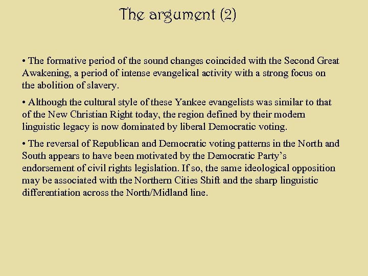 The argument (2) • The formative period of the sound changes coincided with the