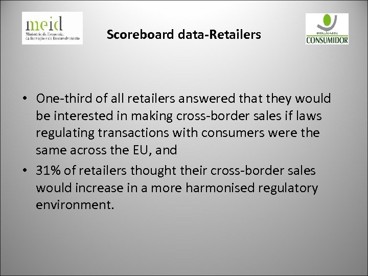 Scoreboard data-Retailers • One-third of all retailers answered that they would be interested in