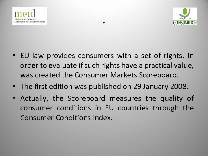 . • EU law provides consumers with a set of rights. In order to