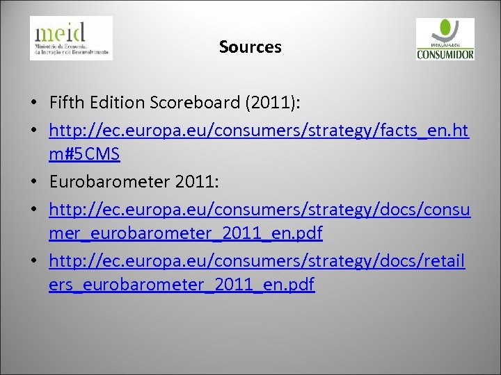 Sources • Fifth Edition Scoreboard (2011): • http: //ec. europa. eu/consumers/strategy/facts_en. ht m#5 CMS
