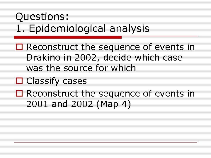 Questions: 1. Epidemiological analysis o Reconstruct the sequence of events in Drakino in 2002,