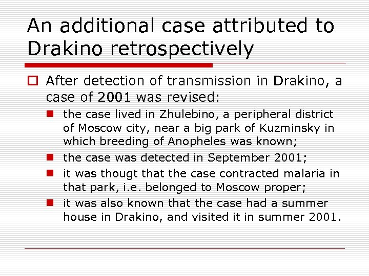 An additional case attributed to Drakino retrospectively o After detection of transmission in Drakino,