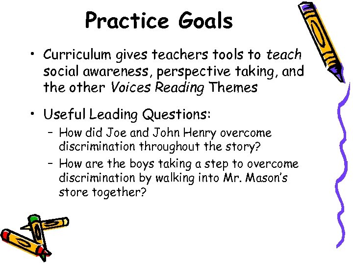 Practice Goals • Curriculum gives teachers tools to teach social awareness, perspective taking, and