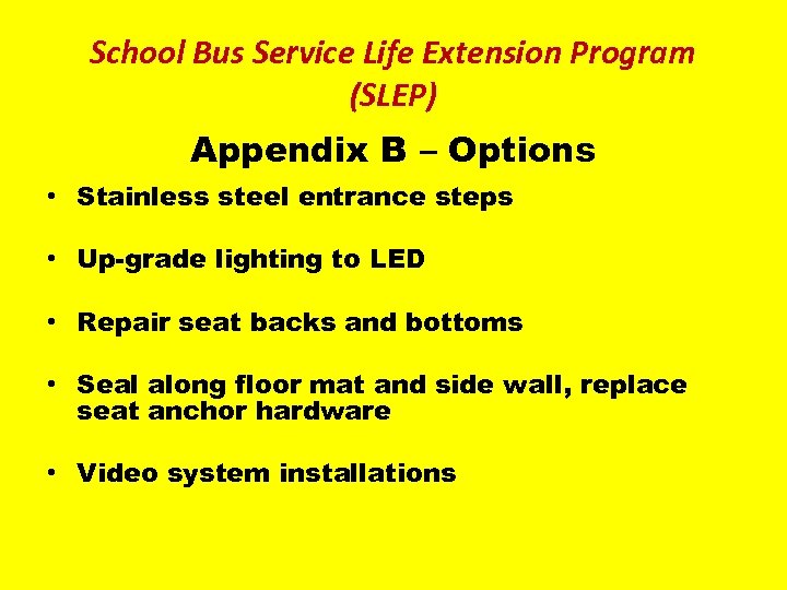 School Bus Service Life Extension Program (SLEP) Appendix B – Options • Stainless steel