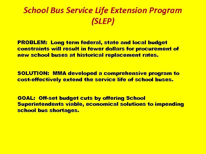School Bus Service Life Extension Program (SLEP) PROBLEM: Long term federal, state and local