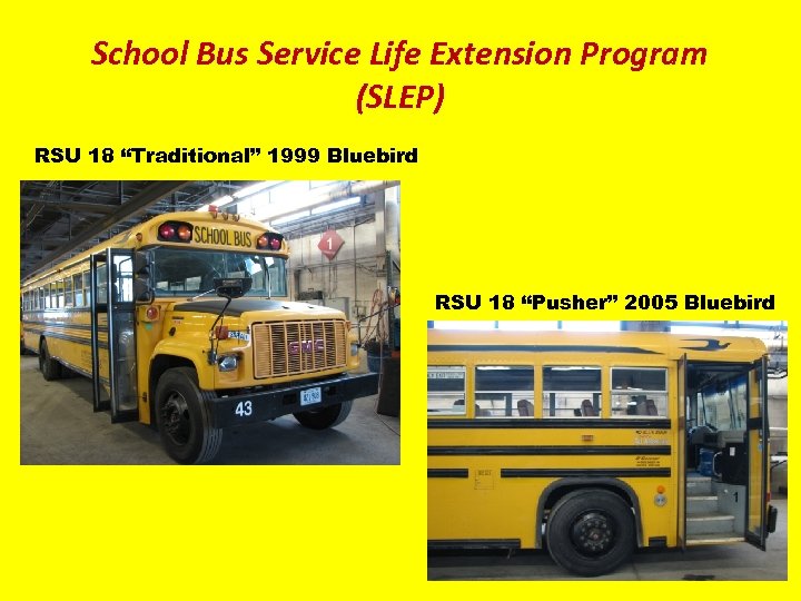 School Bus Service Life Extension Program (SLEP) RSU 18 “Traditional” 1999 Bluebird RSU 18