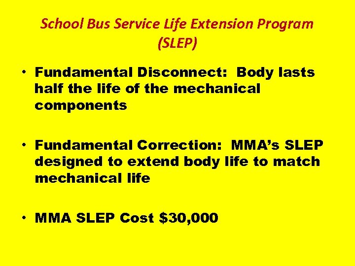 School Bus Service Life Extension Program (SLEP) • Fundamental Disconnect: Body lasts half the