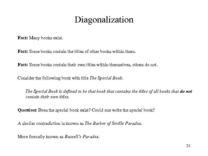 Diagonalization Fact: Many books exist. Fact: Some books contain the titles of other books