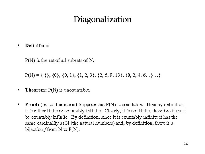 Diagonalization • Definition: P(N) is the set of all subsets of N. P(N) =