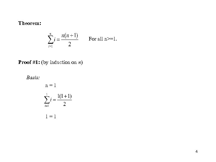 Theorem: For all n>=1. Proof #1: (by induction on n) Basis: n=1 1=1 4