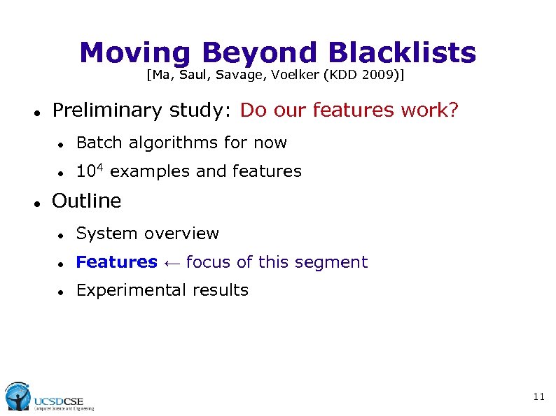Moving Beyond Blacklists [Ma, Saul, Savage, Voelker (KDD 2009)] Preliminary study: Do our features