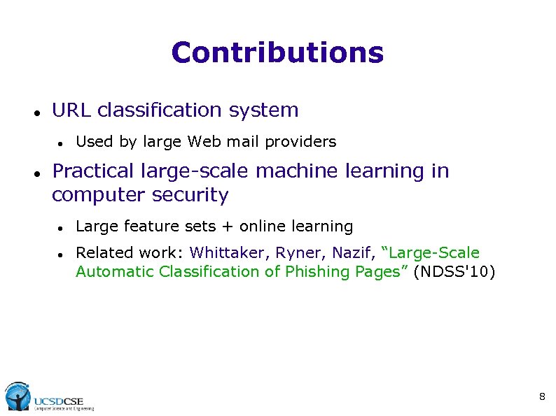 Contributions URL classification system Used by large Web mail providers Practical large-scale machine learning