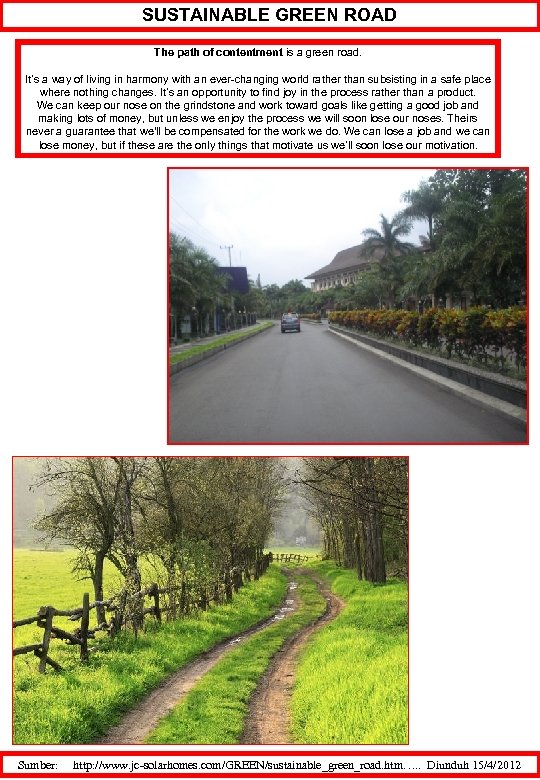 SUSTAINABLE GREEN ROAD The path of contentment is a green road. It’s a way