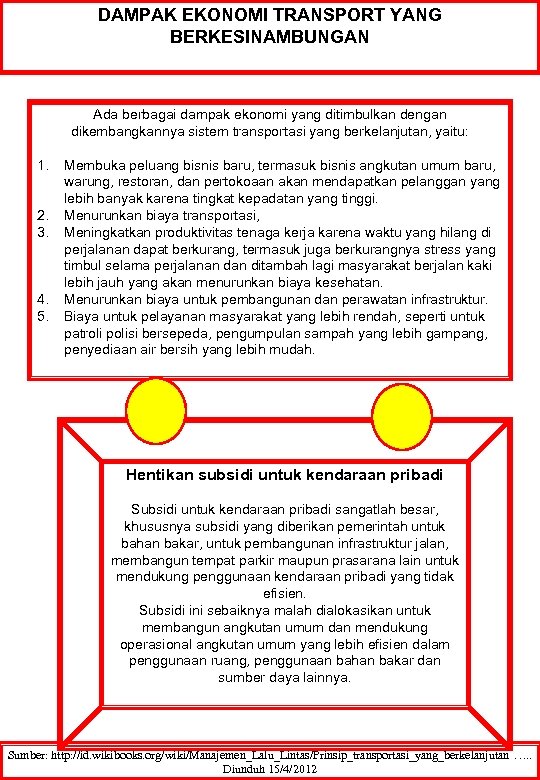 DAMPAK EKONOMI TRANSPORT YANG BERKESINAMBUNGAN Ada berbagai dampak ekonomi yang ditimbulkan dengan dikembangkannya sistem