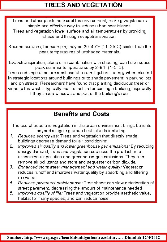 TREES AND VEGETATION Trees and other plants help cool the environment, making vegetation a