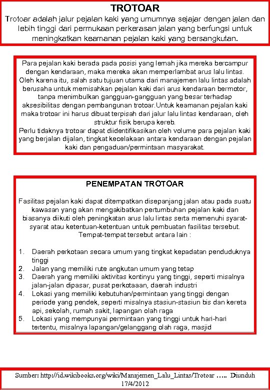 TROTOAR Trotoar adalah jalur pejalan kaki yang umumnya sejajar dengan jalan dan lebih tinggi