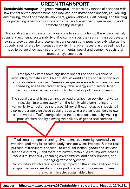 GREEN TRANSPORT Sustainable transport (or green transport) refers to any means of transport with
