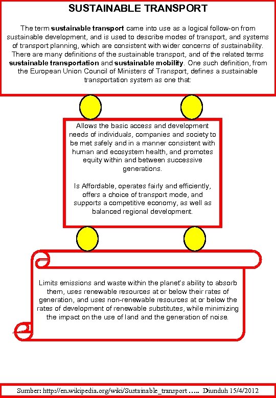 SUSTAINABLE TRANSPORT The term sustainable transport came into use as a logical follow-on from