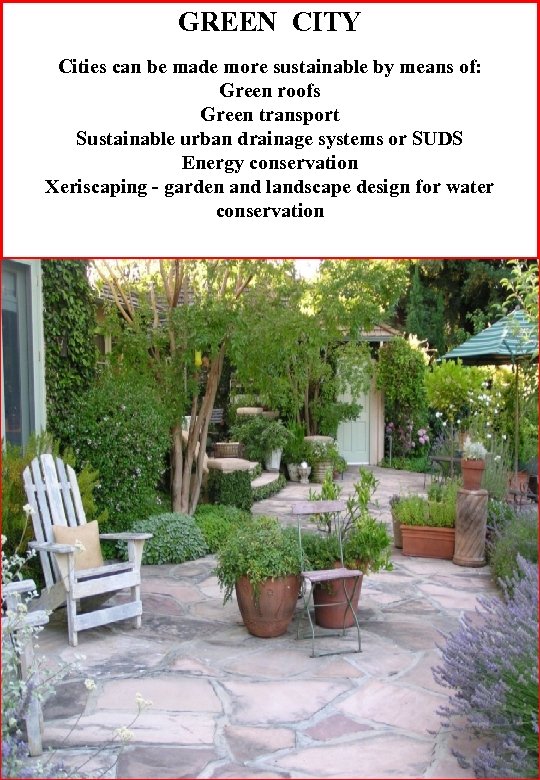 GREEN CITY Cities can be made more sustainable by means of: Green roofs Green