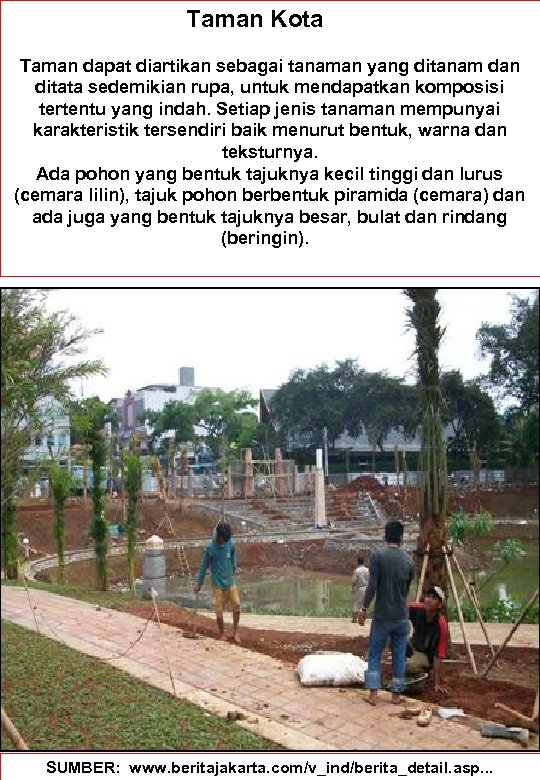 Taman Kota Taman dapat diartikan sebagai tanaman yang ditanam dan ditata sedemikian rupa, untuk