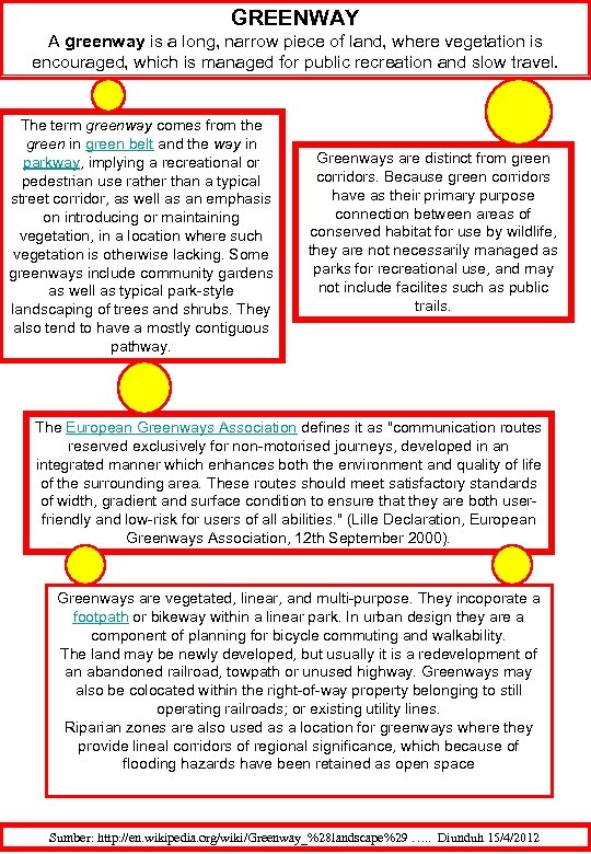 GREENWAY A greenway is a long, narrow piece of land, where vegetation is encouraged,
