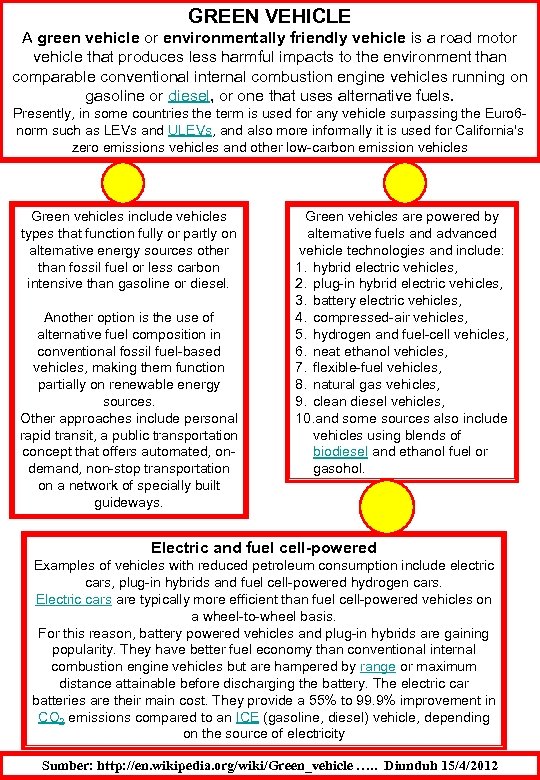 GREEN VEHICLE A green vehicle or environmentally friendly vehicle is a road motor vehicle