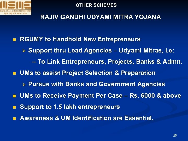 OTHER SCHEMES RAJIV GANDHI UDYAMI MITRA YOJANA n RGUMY to Handhold New Entrepreneurs Ø